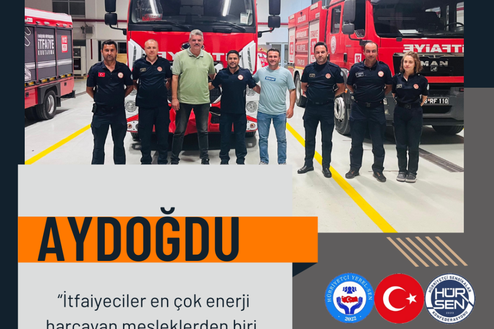 Genel Sekreter Aydoğdu, “En Çok Enerji Harcayan Meslek İtfaiye’dir”